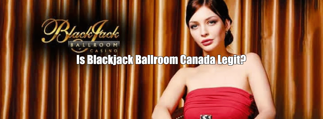 Is Blackjack Ballroom Canada Legit?